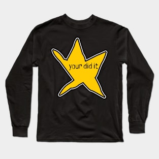 Your Did It! Long Sleeve T-Shirt